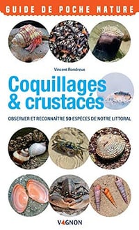 Coquillages & crustacés du bord de mer: Observer et reconnaître 50 espèces de notre littoral (Guides de poche nature) - Vincent Rondreux (2022)