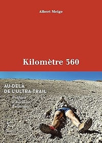 Kilomètre 360 - Au-delà de l'ultra-trail - Albert Meige (2025)
