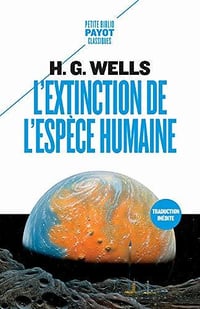 L’Extinction de l’espèce humaine - H. g. Wells