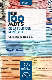 Les 100 mots de la politique monétaire - Christian de Boissieu (2020)