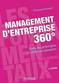 Management d'entreprise 360° - 2e édition : Tous les principes et outils à connaître - Thomas Durand (2020)