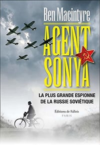 Agent Sonya : La plus grande espionne de la Russie soviétique - Ben Macintyre