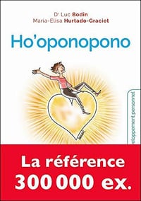 Ho'oponopono : Le secret des guérisseurs hawaïens - Luc Bodin, Maria-Elisa Hurtado-Graciet