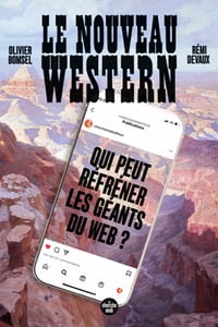 Le Nouveau Western : Qui peut réfréner les géants du web ? - Olivier Bomsel, Rémi Devaux (2022)