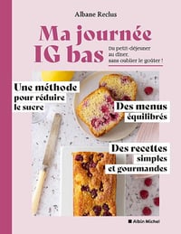 Ma journée IG bas : Du petit-déjeuner au dîner, sans oublier le goûter ! - Albane Reclus (2025)