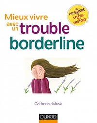 Mieux vivre avec un trouble borderline - 2ed. (Mon cahier d'accompagnement) - Catherine Musa