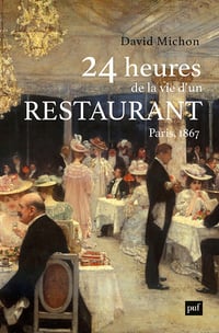 24 heures de la vie d'un restaurant : Paris 1867 - David Michon (2022)