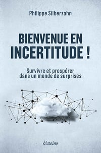 Philippe Silberzahn - Bienvenue en incertitude ! - Philippe Silberzahn (2021)