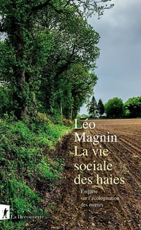 La vie sociale des haies : Enquête sur l'écologisation des mœurs - Léo Magnin (2024)
