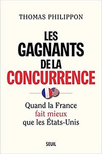 Les gagnants de la concurrence : Quand la France fait mieux que les États-Unis - Thomas Philippon (2022)