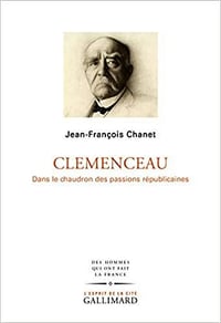 Clemenceau - Dans le chaudron des passions républicaines - Jean-François Chanet (2021)