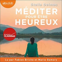 Méditer pour être heureux - Stella Delmas (2020)