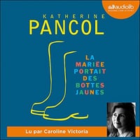 La mariée portait des bottes jaunes - Katherine Pancol