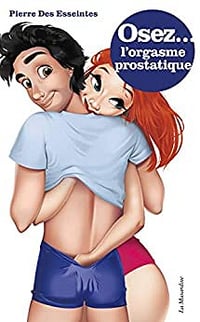 Osez l'orgasme prostatique - Pierre des Esseintes (2021)