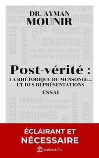 Post-vérité: la rhétorique du mensonge… et des représentations - Ayman Mounir (2025)