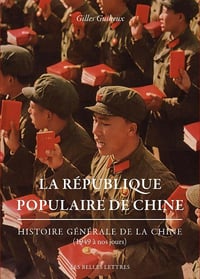 La République populaire de Chine: Histoire générale de la Chine (1949 à nos jours) - Gilles Guiheux