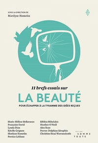 11 brefs essais sur la beauté: Pour échapper à la tyrannie des idées reçues - Marilyse Hamelin et Collectif (2021)