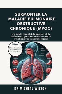 Dr Micheal Wilson - Surmonter la maladie pulmonaire obstructive chronique (MPOC) (2024)