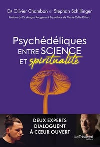 Psychédéliques entre science et spiritualité - Deux experts dialoguent à coeur ouvert - Olivier Chambon (2024)