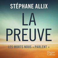 La Preuve : les morts nous "parlent" - Stéphane Allix (2025)
