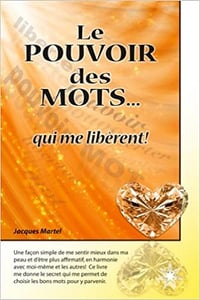 Le pouvoir des mots... qui me libèrent ! - Jacques Martel