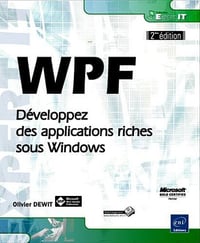 WPF - Développez des applications riches - 2ed - Olivier Dewit (2010)