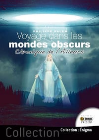 Voyage dans les mondes obscurs - Chronique de l'Ailleurs - Philippe Palem