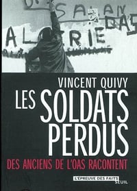 Les Soldats perdus : Des anciens de l'OAS racontent (L'Epreuve des faits t. 1) - Vincent Quivy