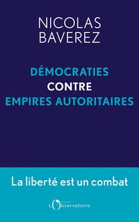 Démocraties contre empires autoritaires - Nicolas Baverez (2023)