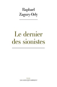 Le dernier des sionistes - Raphael Zagury-Orly (2021)