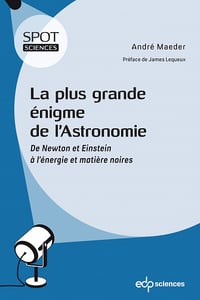 La plus grande énigme de l’astronomie : De Newton et Einstein à l’énergie et matière noires - André Maeder (2023)