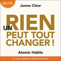Un rien peut tout changer: Atomic Habits - James Clear (2020)