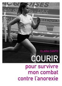 Courir pour survivre, mon combat contre l'anorexie - Clara Canto (2025)