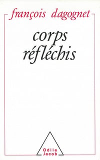 Corps réfléchis - François Dagognet (1990)