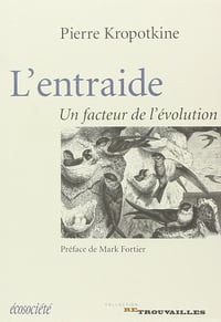 Pierre Kropotkine - L'entraide: Un facteur de l'évolution