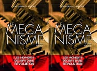 Jean Grimaldi d'Esdra, "Le mécanisme : Les moments décisifs d’une révolution", 2 tomes (2022)