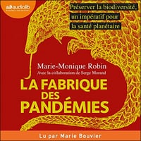 Marie-Monique Robin - La Fabrique des pandémies [2022]