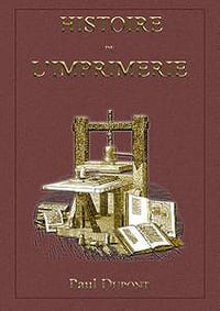 Histoire de l’imprimerie - 2 tomes - Paul Dupont