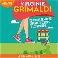 Tu comprendras quand tu seras plus grande - Virginie Grimaldi (2017)