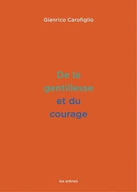 De la gentillesse et du courage - Gianrico Carofiglio (2021)