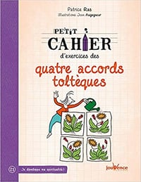 Petit cahier d'exercices des quatre accords toltèques - Patrice Ras