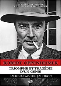 Robert Oppenheimer : Triomphe et tragédie d'un génie - Kai Bird, Martin J. Sherwin (2023)