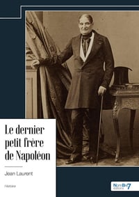 Le dernier petit frère de Napoléon - Jean Laurent (2024)
