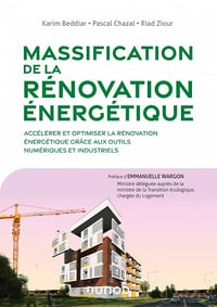 Massification de la rénovation énergétique: Accélérer et optimiser la rénovation énergétique grâce aux outils numériques et industriels - Karim Beddiar,Pascal Chazal,Riad Ziour (2022)