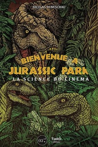Bienvenue à Jurassic Park: La science du cinéma - Nicolas Deneschau (2022)