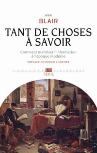 Tant de choses à savoir - Comment maîtriser l'information à l'époque moderne - Ann Blair (2020)