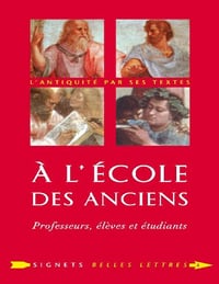 À l’École des Anciens: Professeurs, élèves et étudiants - Laurent Pernot
