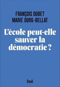 L'école peut-elle sauver la démocratie ? - François Dubet, Marie Duru-Bellat (2020)