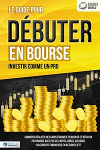 Le guide pour débuter en Bourse : Investir comme un pro - World of Finance (2021)