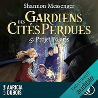 Projet Polaris: Gardiens des cités perdues 5 - Shannon Messenger (2023)